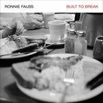 Built to Break - CD Audio di Ronnie Fauss