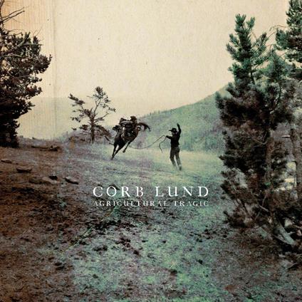 Agricultural Tragic (Limited Edition) - Vinile LP di Corb Lund