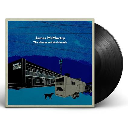 The Horses and the Hounds - Vinile LP di James McMurtry