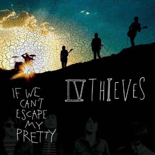 If We Can'T Escape My Pretty - CD Audio di IV Thieves