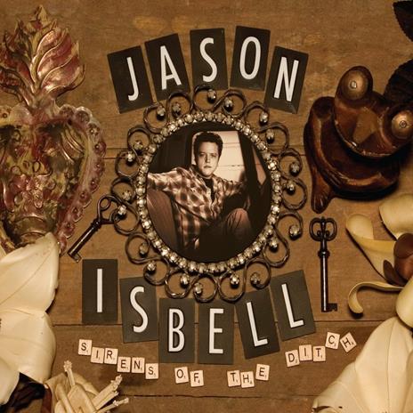 Sirens of the Ditch - CD Audio di Jason Isbell