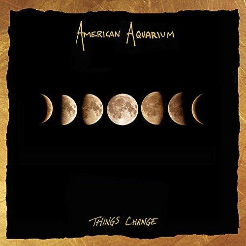 Things Change - CD Audio di American Aquarium