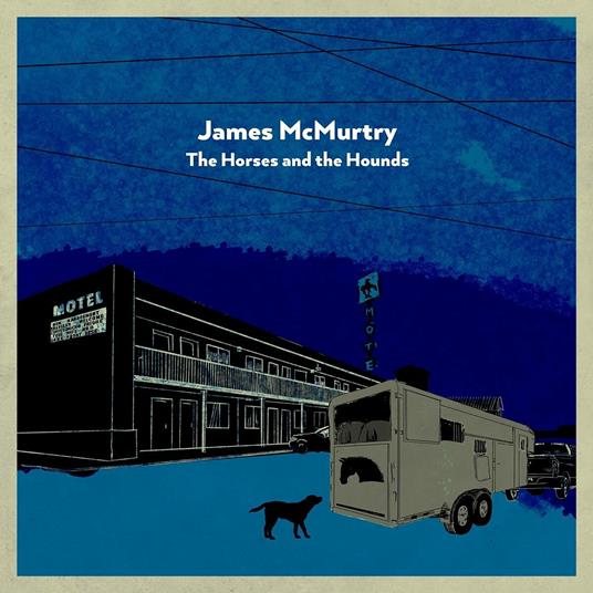 The Horsesand the Hounds - CD Audio di James McMurtry