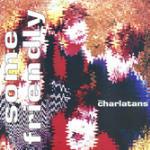 Some Friendly - CD Audio di Charlatans
