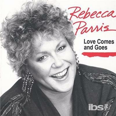 Love Comes & Goes - CD Audio di Rebecca Parris