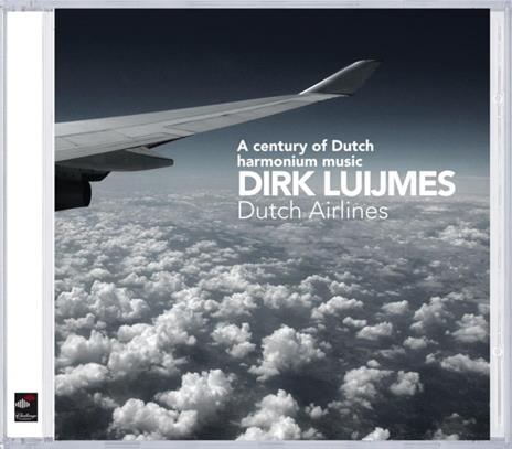 Dutch Airlines-Harmonium - CD Audio di Dirk Luijmes