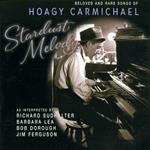 Stardust Melody. Beloved and Rare Songs of Hoagy Carmichael
