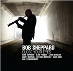 Close Your Eyes - CD Audio di Bob Sheppard