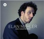 Early Sunday Morning - CD Audio di Elan Mehler