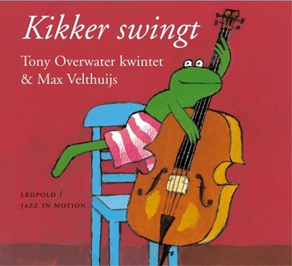 Kikker Swingt - CD Audio di Tony Overwater