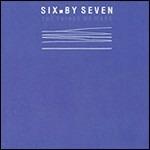 The Things We Make - CD Audio di Six by Seven