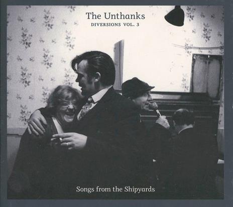 Diversion vol.3. Songs from the Shipyards - CD Audio di Unthanks