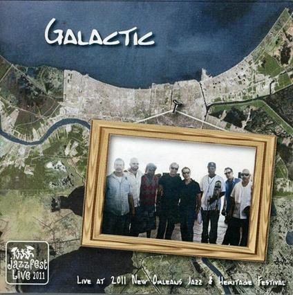 Live At Jazz Fest 2011 - CD Audio di Galactic