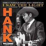 I Saw the Light. The Unreleased Recordings - CD Audio + DVD di Hank Williams