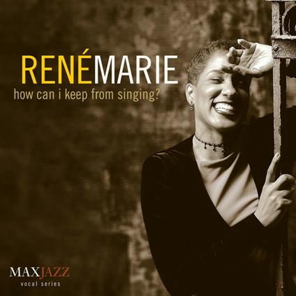 How Can I Keep From Singing? - CD Audio di René Marie,Rene Marie