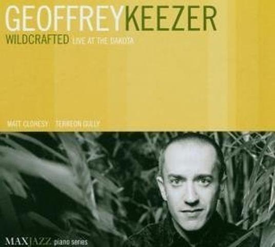 Wildcrafted Live At The Dakota - CD Audio di Geoffrey Keezer