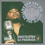 Never Say die - the Prealbum - CD Audio di Big Shug