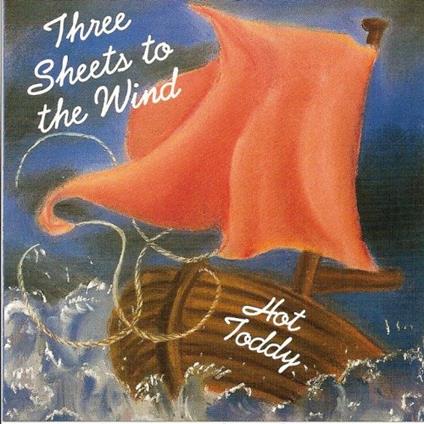 Three Sheets to the Wind - CD Audio di Hot Toddy