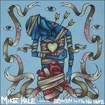 Broken with No Hope - CD Audio di Mike Hale