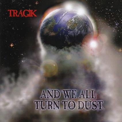 And We All Turn to Dust - CD Audio di Tragik