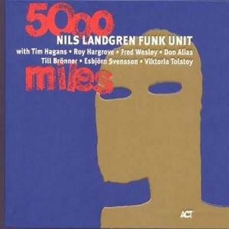 5000 Miles - CD Audio di Nils Landgren Funk Unit