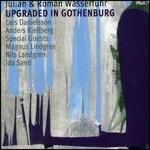 Upgraded in Gothenburg - CD Audio di Julian Wasserfuhr,Roman Wasserfuhr