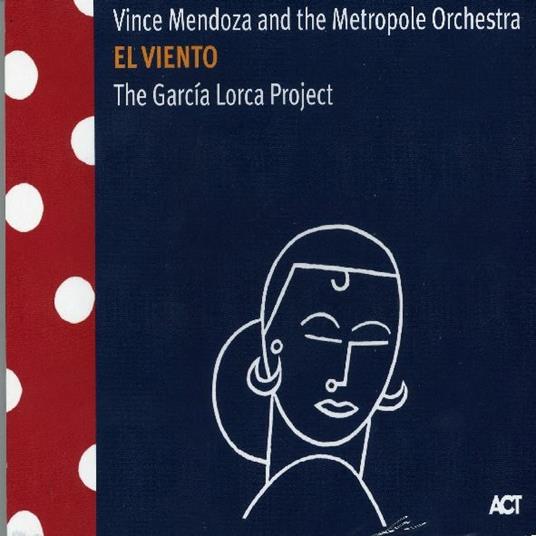 El Viento. The Garcia Lorca Project - CD Audio di Vince Mendoza