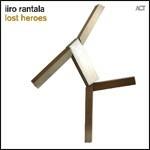 Lost Heroes - CD Audio di Iiro Rantala