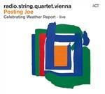 Posting Joe. Celebrating Weather Report Live - CD Audio di Radio String Quartet