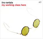 My Working Class Hero - CD Audio di Iiro Rantala