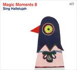 Magic Moments 8 Sing Hallelujah - CD Audio