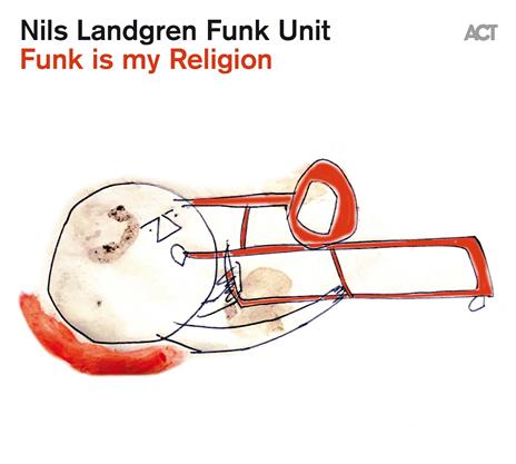 Funk Is My Religion - CD Audio di Nils Landgren