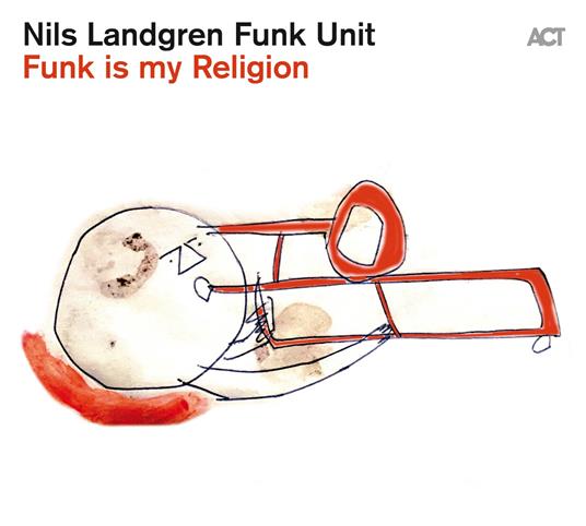 Funk Is My Religion - CD Audio di Nils Landgren