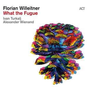 CD What The Fugue Florian Willeitner