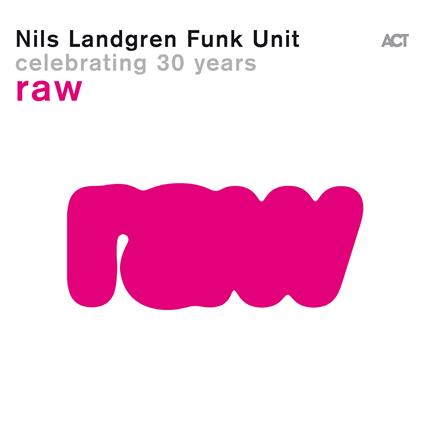 Raw - CD Audio di Nils Landgren Funk Unit