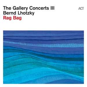 CD The Gallery Concerts III. Rag Bag Bernd Lhotzky
