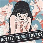 Bullet Proof Lovers