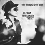 Between My Head and the Sky - CD Audio di Plastic Ono Band,Yoko Ono