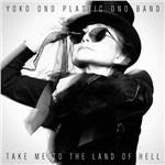 Take Me to the Land of Hell - CD Audio di Plastic Ono Band,Yoko Ono