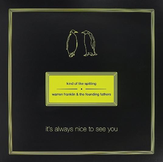It's Always Nice to See You - Vinile LP di Kind of Like Spitting,Warren Franklin,Founding Fathers