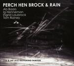 Perch, Hen, Brock & Rain - CD Audio di Tom Rainey,Ingrid Laubrock,Ab Baars,Ig Henneman
