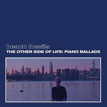 Other Side of Life. Piano Ballads - CD Audio di Beach Fossils