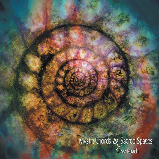 Mystic Chords & Sacred Spaces 1-4 - CD Audio di Steve Roach
