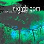 Nightbloom - CD Audio di Steve Roach,Mark Seelig