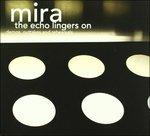 The Echo Lingers on - CD Audio di Mira