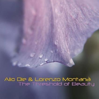 The Threshold of Beauty - CD Audio di Alio Die,Lorenzo Montanà