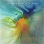 Painting in the Dark (Digipack) - CD Audio di Steve Roach