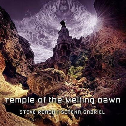 Temple of the Melting Dawn - CD Audio di Steve Roach