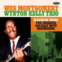Vinile Maximum Swing (Unissued 1965 Half Note Recordings) Wes Montgomery Wynton Kelly