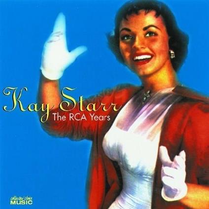 Rca Years - CD Audio di Kay Starr